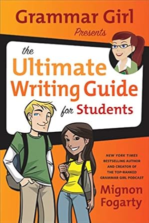 Grammar Girl Presents the Ultimate Writing Guide for Students (Quick & Dirty Tips) by Mignon Fogarty | St. Martin's Griffin; First Edition