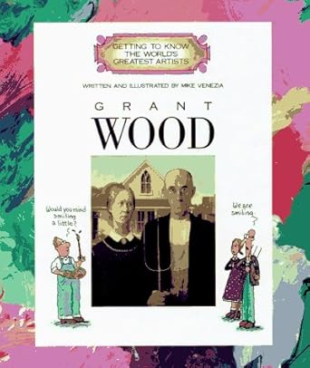 Grant Wood (Getting to Know the World's Greatest Artists) by Mike Venezia | Childrens Pr