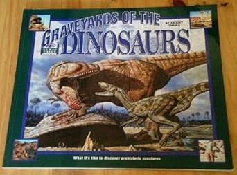 Graveyards of the Dinosaurs (I Was There Book) by Shelly Tanaka | Disney Pr (Juv Pap)