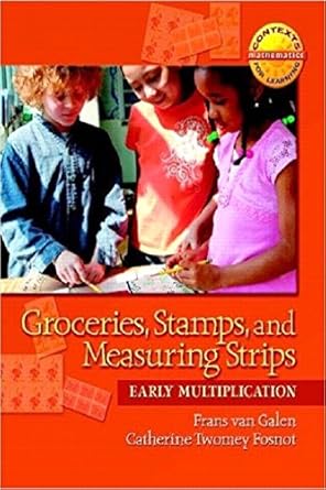 Groceries, Stamps, and Measuring Strips: Early Multiplication (Context for Learning Math) by Frans Van Galen | FirstHand; 1st edition