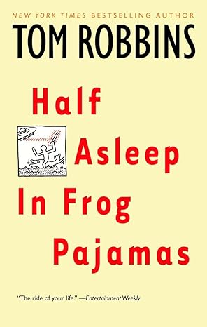 Half Asleep in Frog Pajamas: A Novel by Tom Robbins | Bantam