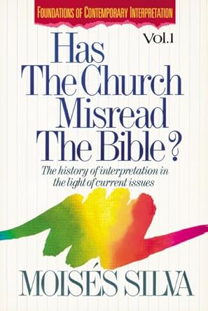Has the Church Misread the Bible? The History of Interpretation in the Light of Current Issues by Moises Silva | Zondervan