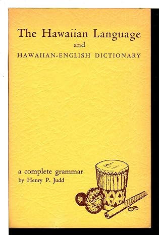 Hawaiian Language and Hawaiian English Dictionary a Complete Grammar by H. Judd | Hawaiian Service