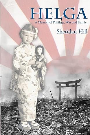 Helga: A Memoir of Privilege, War and Family by Sheridan Hill | Real Life Stories