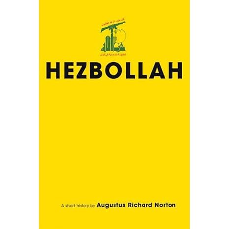 Hezbollah: A Short History (Princeton Studies in Muslim Politics, 22) by Augustus Richard Norton | Princeton University Press; Later prt. edition