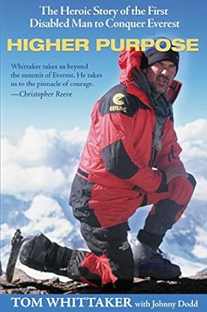 Higher Purpose: The Heroic Story of the First Disabled Man to Conquer Everest by Tom Whittaker | LifeLine Press; First Edition