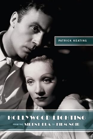 Hollywood Lighting from the Silent Era to Film Noir (Film and Culture Series) by Patrick Keating | Columbia University Press; Illustrated edition