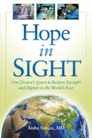 Hope in Sight: One Doctor's Quest to Restore Eyesight and Dignity to the World's Poor by Aisha Simjee MD | White Spruce Press