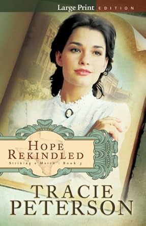 Hope Rekindled (Striking a Match) by Tracie Peterson | Bethany House Publishers; Large Print edition