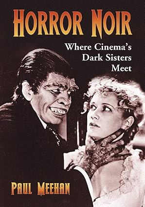Horror Noir: Where Cinema's Dark Sisters Meet by Paul Meehan | McFarland & Company; Illustrated edition