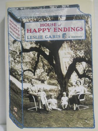 House of Happy Endings: A Memoir by Leslie Garis | Farrar, Straus and Giroux; First Edition