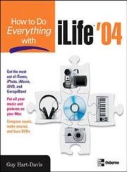 How to Do Everything with iLife '04 (How to Do Everything) by Guy Hart-Davis | McGraw-Hill Osborne Media; 1st edition