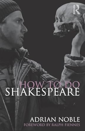 How to do Shakespeare by Adrian Noble | Routledge; 1st edition