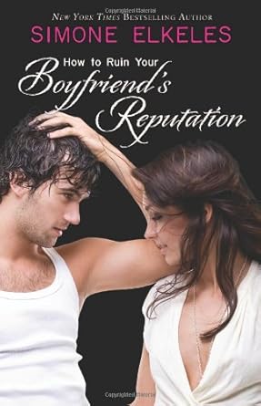 How to Ruin Your Boyfriend's Reputation (How to Ruin a Summer Vacation Novel) by Simone Elkeles | Flux; 1st edition