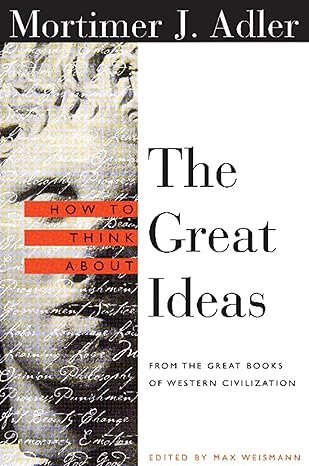 How to Think About the Great Ideas: From the Great Books of Western Civilization by Mortimer Adler | Open Court