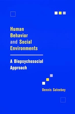 Human Behavior and Social Environments: A Biopsychosocial Approach by Dennis Saleebey | Columbia University Press; First Edition