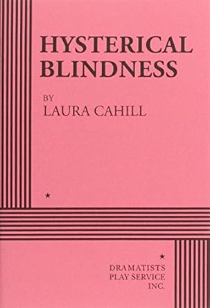 Hysterical Blindness by Laura Cahill | Dramatist's Play Service