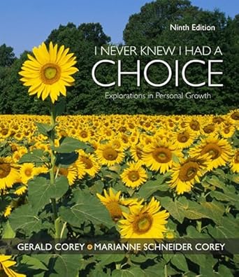 I Never Knew I Had A Choice: Explorations in Personal Growth (PSY 103 Towards Self-Understanding) by Gerald Corey | Brooks / Cole / Cengage Learning