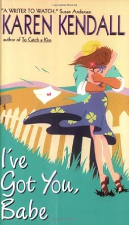 I've Got You, Babe by Karen Kendall | Avon