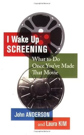 I Wake up Screening: What to Do Once You'Ve Made that Movie by John Anderson | Billboard Books; First Edition