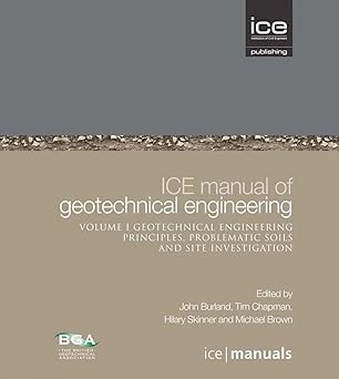 ICE Manual of Geotechnical Engineering Volume II: Geotechnical Engineering Principles, Problematic Soils and Site Investigation (ICE Manuals) by John Burland | ICE Publishing