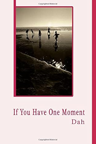 If You Have One Moment: Poetry by Dah by Dah Helmer | Stillpoint Publishing