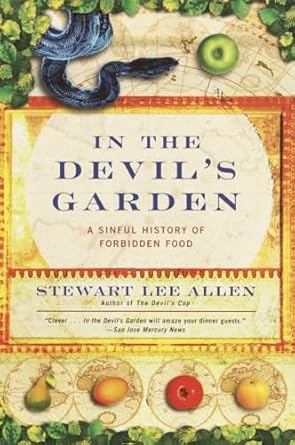 In the Devil's Garden: A Sinful History of Forbidden Food by Stewart Lee Allen | Random House Publishing Group; Reprint edition