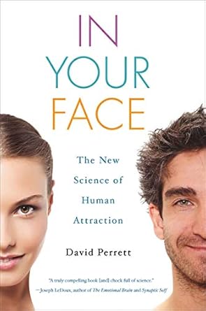 In Your Face: The New Science of Human Attraction (MacSci) by David Perrett | Palgrave Macmillan; Reprint edition