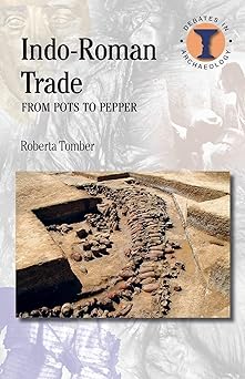 Indo-Roman Trade: From Pots To Pepper (Debates in Archaeology) by Roberta Tomber | Bristol Classical Press