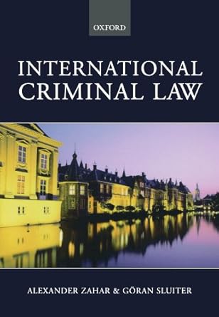 International Criminal Law: A Critical Introduction by Alexander Zahar | Oxford University Press; First Edition