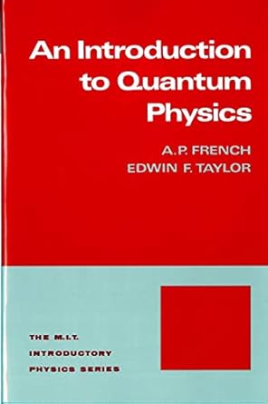 Introduction to Quantum Physics (M.I.T. Introductory Physics Series) by A.P. French | W. W. Norton & Company; First Edition