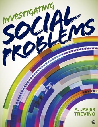 Investigating Social Problems by A. Javier Treviño | SAGE Publications, Inc