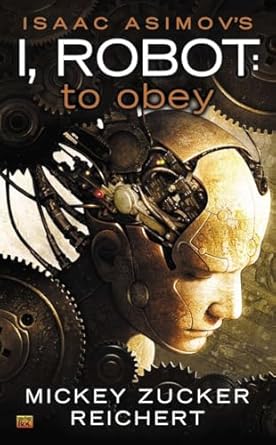 Isaac Asimov's I Robot: To Obey by Mickey Zucker Reichert | Ace; Reissue edition
