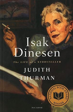 Isak Dinesen: The Life of a Storyteller by Judith Thurman | Picador; unknown edition