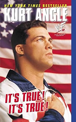 It's True! It's True! by Kurt Angle | HarperEntertainment