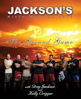 Jackson's Mixed Martial Arts: The Ground Game by Greg Jackson | Victory Belt Publishing; Illustrated edition