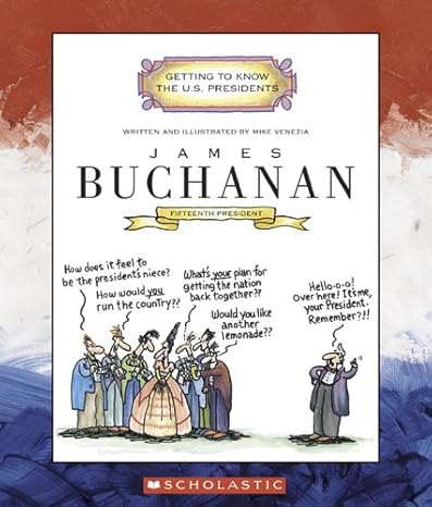 James Buchanan: Fifteenth President 1857-1861 (Getting to Know the US Presidents) by Mike Venezia | Childrens Pr