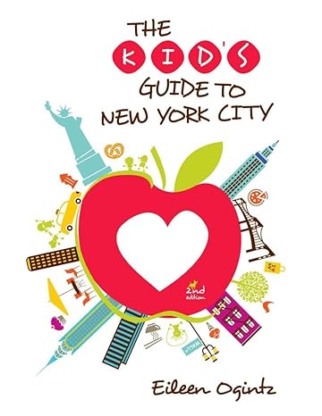 Kid's Guide to New York City (Kid's Guides Series) by Eileen Ogintz | Globe Pequot Press; 2nd edition