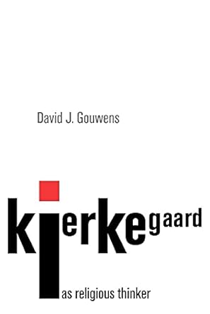 Kierkegaard as Religious Thinker by Gouwens | Cambridge University Press; First Edition