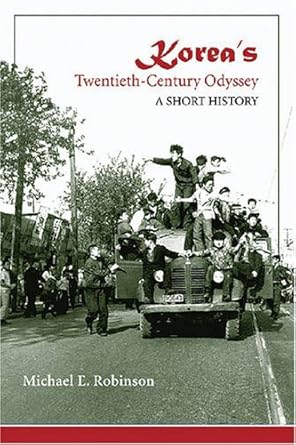 Korea's Twentieth-Century Odyssey by Michael E. Robinson | Univ of Hawaii Pr