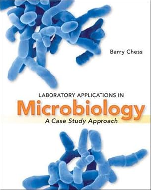Laboratory Applications in Microbiology: A Case Study Approach by Barry Chess | McGraw-Hill Science/Engineering/Math