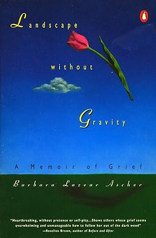 Landscape without Gravity: A Memoir of Grief by Barbara Lazear Ascher | Penguin Books