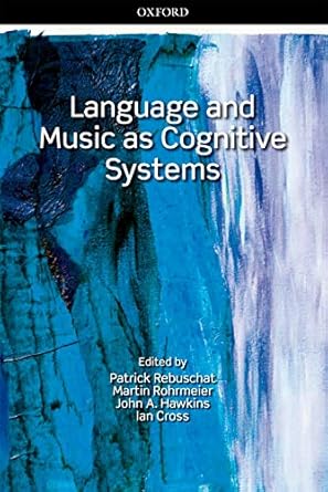 Language and Music as Cognitive Systems by Patrick Rebuschat | Oxford University Press, USA; 1st edition