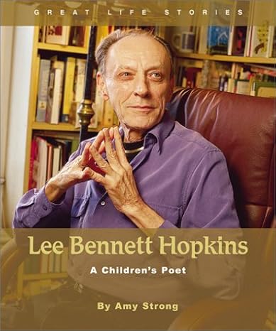 Lee Bennett Hopkins: A Children's Poet (Great Life Stories) by Amy Strong | Franklin Watts