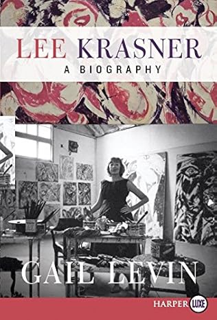 Lee Krasner: A Biography by Gail Levin | William Morrow Large Print; Large type / Large print edition