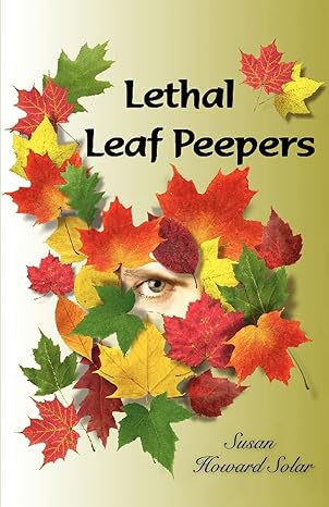 Lethal Leaf Peepers by Sue Solar | iUniverse; 0 edition