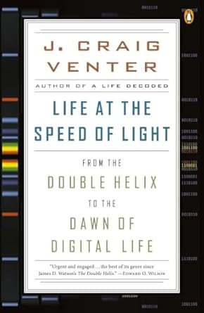 Life at the Speed of Light: From the Double Helix to the Dawn of Digital Life by J. Craig Venter | Penguin Books; Reprint edition