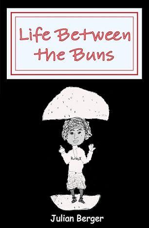 Life Between the Buns by Julian Berger | Julian Berger Comedy
