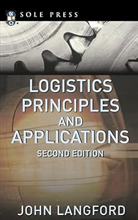 Logistics: Principles and Applications, Second Edition (McGraw-Hill Logistics Series) by John W. Langford | McGraw Hill