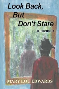 Look Back, But Don't Stare by Mary Lou Scalise Edwards | Great Fire Press